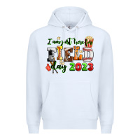 White I am just here for field day 2023 Premium Hoodie - AdoDesignShop