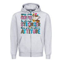 Heather Grey may your coffee be always stronger than your daugh Zipper Hoodie - Zillion Design Studio