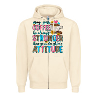 Sandshell may your coffee be always stronger than your daugh Zipper Hoodie - Zillion Design Studio