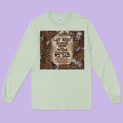 Last Night We Let The Liquoe Talik Long Sleeve Tee Designed By Zillion Design Studio