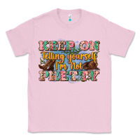Bubblegum Pink keep on telling yourself i'm not pretty Classic Tee - Zillion Design Studio