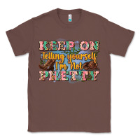 Chestnut keep on telling yourself i'm not pretty Classic Tee - Zillion Design Studio