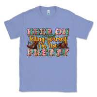 Colony Blue keep on telling yourself i'm not pretty Classic Tee - Zillion Design Studio