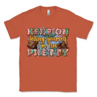 Copper keep on telling yourself i'm not pretty Classic Tee - Zillion Design Studio