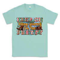 Seafoam keep on telling yourself i'm not pretty Classic Tee - Zillion Design Studio