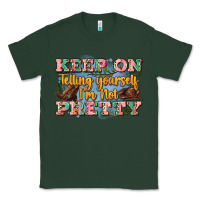 Sports Green keep on telling yourself i'm not pretty Classic Tee - Zillion Design Studio