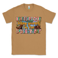 Toasted Coconut keep on telling yourself i'm not pretty Classic Tee - Zillion Design Studio
