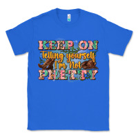 True Royal keep on telling yourself i'm not pretty Classic Tee - Zillion Design Studio