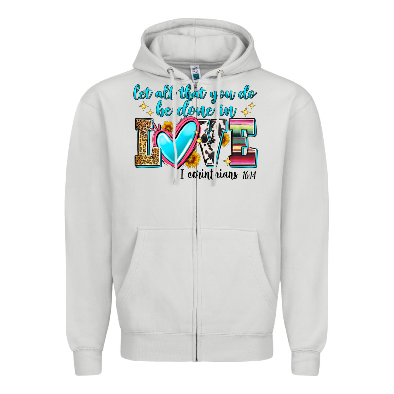 Let All That You Do Be Done In Love Zipper Hoodie by Zillion Design Studio | Teevron