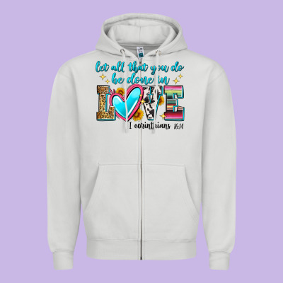 Let All That You Do Be Done In Love Zipper Hoodie Designed By Zillion Design Studio