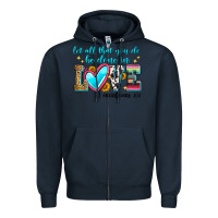 Navy let all that you do be done in love Zipper Hoodie - Zillion Design Studio