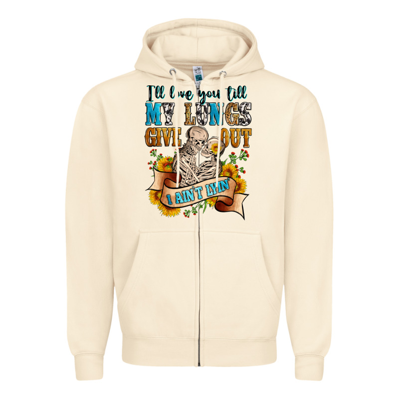 I'll Love You Tillmy Lungs Give Out I Ain't Lyin' Zipper Hoodie by Zillion Design Studio | Teevron