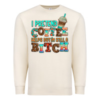 Sandshell ı pretend coffee helps but ı am still a bitch Premium Sweatshirt - AdoDesignShop