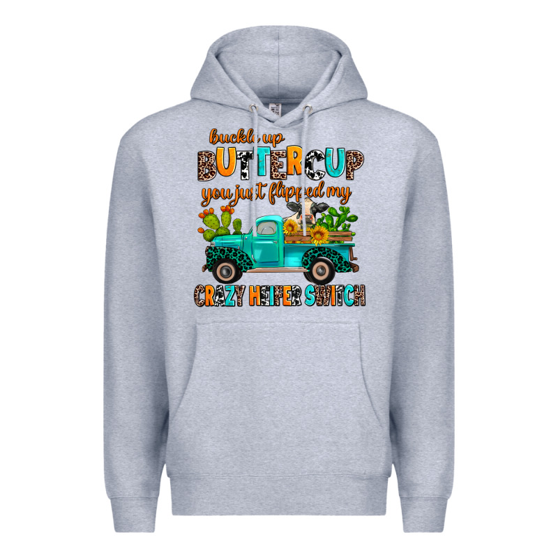 Buckle Up Buttercup You Just Flipped My Crazy Heif Premium Hoodie by AdoDesignShop | Teevron