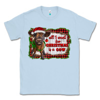 Dusty Blue all i want for christmas is a cow highland calf Classic Tee - RanaPortraitStore