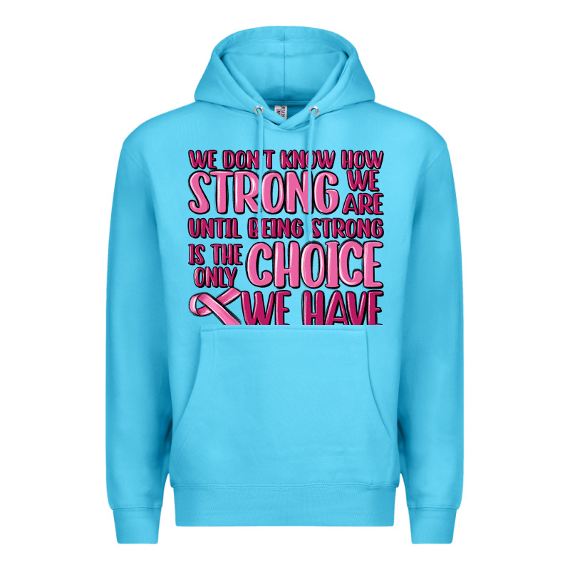 Breast Cancer We Don't Know How Strong We Are Premium Hoodie by MaliasSmallBusiness | Teevron