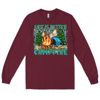 Burgundy life is better around the campfire Long Sleeve Tee - Zillion Design Studio