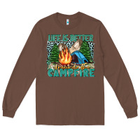Chestnut life is better around the campfire Long Sleeve Tee - Zillion Design Studio