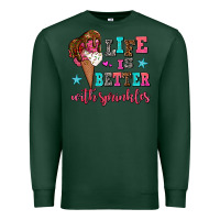 Sports Green life is better with sprinkles Premium Sweatshirt - AdoDesignShop