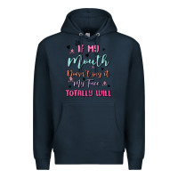 Navy if my mouth doesn't say it my face totally will Premium Hoodie - MaliasSmallBusiness