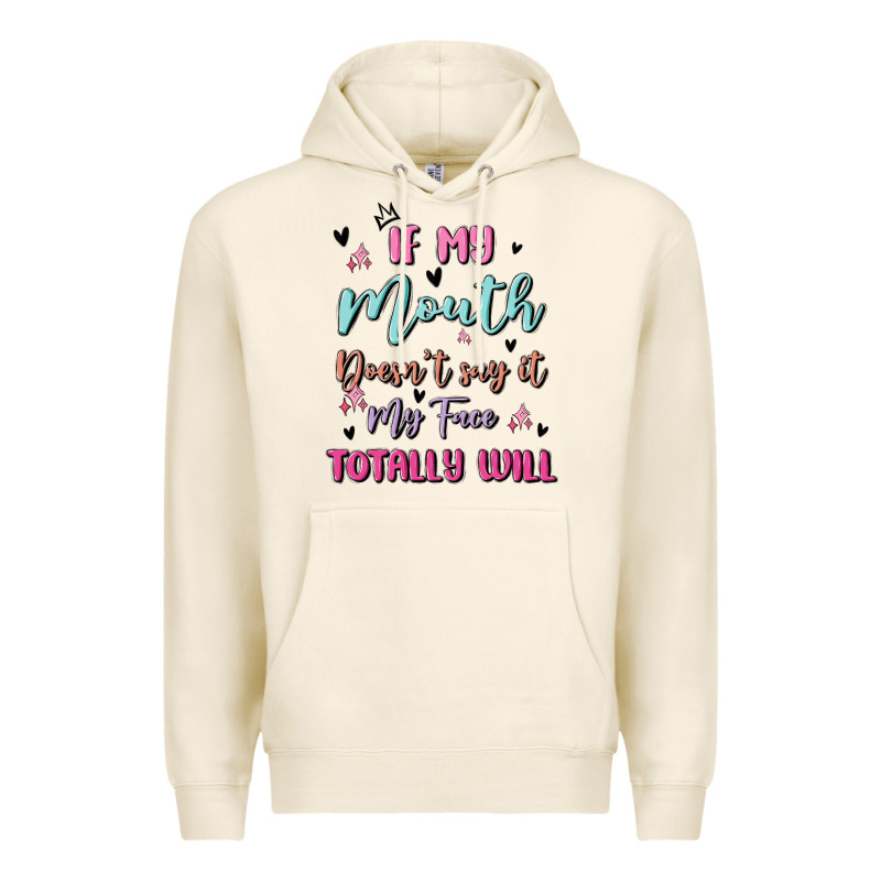 If My Mouth Doesn't Say It My Face Totally Will Premium Hoodie by MaliasSmallBusiness | Teevron