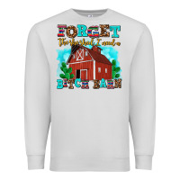 Dove Grey forget the she shed i need a bitch barn Premium Sweatshirt - AdoDesignShop