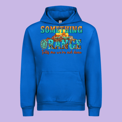 Something In The Orange Tells Me Were Not Done Urban Hoodie Designed By Nancycooperartshop