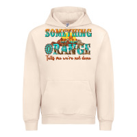 Sandshell something in the orange tells me were not done Urban Hoodie - NancyCooperArtShop