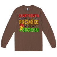 Chestnut juneteenth was a promise what was broken Long Sleeve Tee - texasbilliewilder