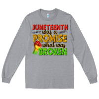 Heather Grey juneteenth was a promise what was broken Long Sleeve Tee - texasbilliewilder
