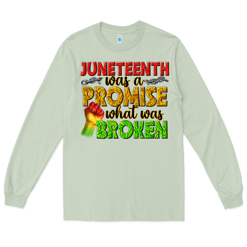 Juneteenth Was A Promise What Was Broken Long Sleeve Tee by texasbilliewilder | Teevron