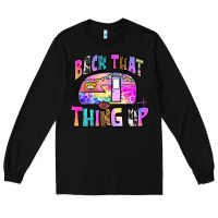 Black back that thing up Long Sleeve Tee - Zillion Design Studio