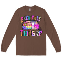 Chestnut back that thing up Long Sleeve Tee - Zillion Design Studio