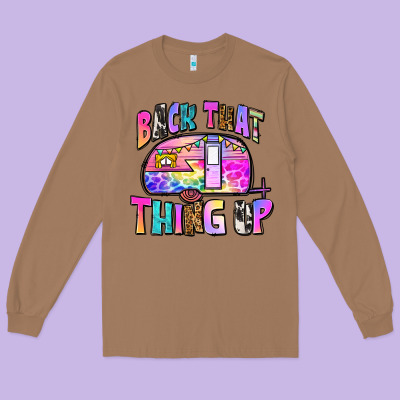 Back That Thing Up Long Sleeve Tee Designed By Zillion Design Studio