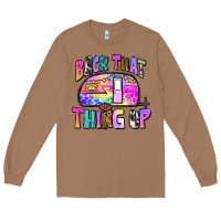 Toasted Coconut back that thing up Long Sleeve Tee - Zillion Design Studio