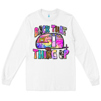 White back that thing up Long Sleeve Tee - Zillion Design Studio