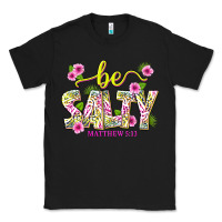 Black summer be salty matthew 5 13 Classic Tee - texasbilliewilder