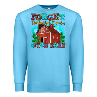 Ocean Blue forget the she shed i need a bitch barn Premium Sweatshirt - AdoDesignShop