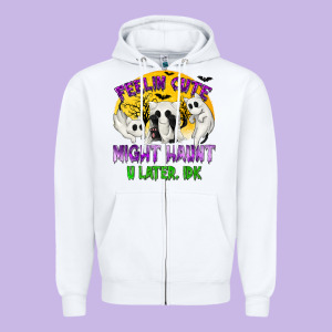 Feeling Cute Might Haunt U Later Zipper Hoodie Designed By Texasbilliewilder