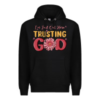 Black i’m just out here trusting god Premium Hoodie - MaliasSmallBusiness
