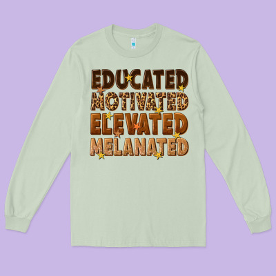 Long Sleeve Tee melanin educated motivated elevated melanated