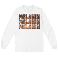 White melanin melanin melanin Long Sleeve Tee - texasbilliewilder