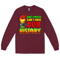 Burgundy one month cant hold our history juneteenth Long Sleeve Tee - texasbilliewilder