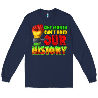 Navy one month cant hold our history juneteenth Long Sleeve Tee - texasbilliewilder
