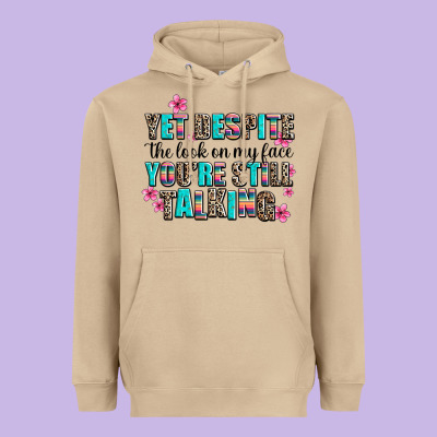 Yet Despite The Look On My Face You Are Still Talk Heavyweight Hoodie Designed By Adodesignshop