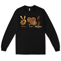 Black peace love melanin Long Sleeve Tee - texasbilliewilder