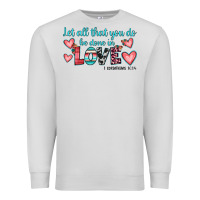Let All That You Do Be Done In Love Premium Sweatshirt | Teevron
