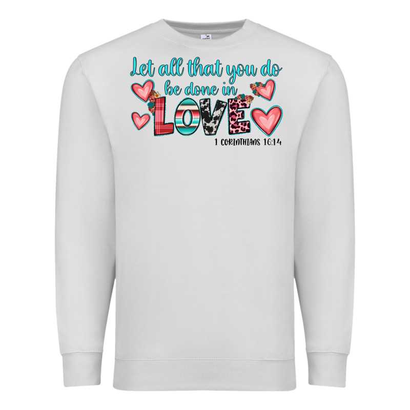 Let All That You Do Be Done In Love Premium Sweatshirt by JahusDesignShop | Teevron