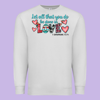 Let All That You Do Be Done In Love Premium Sweatshirt Designed By Jahusdesignshop