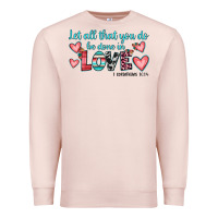 Pale Pink let all that you do be done in love Premium Sweatshirt - JahusDesignShop